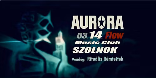 AURORA \u2605 Ritu\u00e1lis R\u00e9mettek koncert Szolnok Flow Music Club