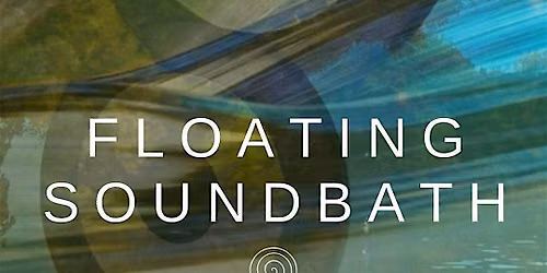 Floating Soundbath mit Patricia aka The Soundescape & Desi aka Little Lazo