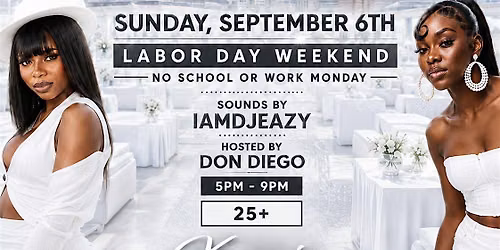 ALL WHITE DAY PARTY LABOR DAY WEEKEND