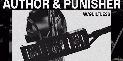 San Diego's Author & Punisher with Guiltless and Special Guest TBA
