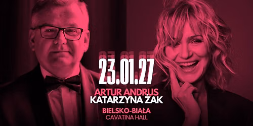 Bielsko-Bia\u0142a \u2022 ARTUR ANDRUS \u2022 go\u015bcinnie KATARZYNA \u017bAK \u2022 Cavatina Hall \u2022 23.01.2027 \u2022 18:00