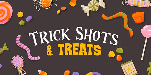 Trick Shots & Treats