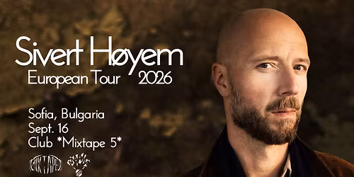 SIVERT H\u00d8YEM :: European Tour 2026 :: Live in Sofia :: 16.09.2026 \/ Mixtape 5 