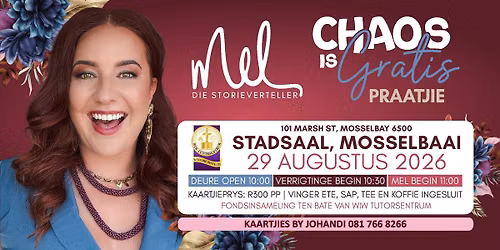 Mel die Storieverteller - MOSSELBAAI STADSAAL - Chaos is Gratis Praatjie 