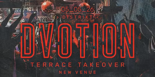 \u274c DVOTION TERRACE TAKEOVER - NEW VENUE - 05.05.26 \/\/ 7PM-12AM \/\/  @ DISTRIKT LEEDS \u274c