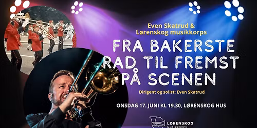 Even Skatrud og L\u00f8renskog musikkorps  - Fra bakerste rad til fremst p\u00e5 scenen