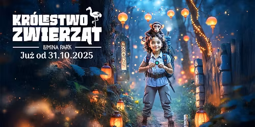 Lumina Park ponownie roz\u015bwietli Bydgoszcz! \u2728Odkryjcie tajemnice Kr\u00f3lestwa Zwierz\u0105t \ud83e\udd81