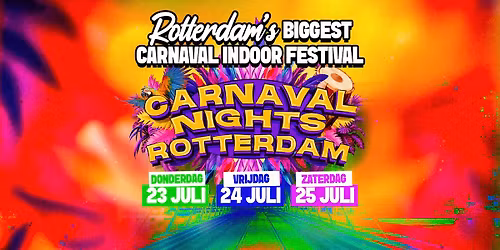 Carnaval Nights Rotterdam - ROTTERDAM'S BIGGEST CARNAVAL INDOOR FESTIVAL 