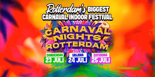 Carnaval Nights Rotterdam - ROTTERDAM'S BIGGEST CARNAVAL INDOOR FESTIVAL 