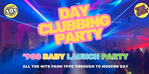 90s Baby Daytime Clubbing with The Over 30s Club