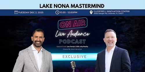 Lake Nona Mastermind:  On Air with EXP CEO Leo Pareja