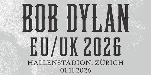 Bob Dylan \u00b7 Hallenstadion Z\u00fcrich \u00b7 Sun, 01 Nov 2026 