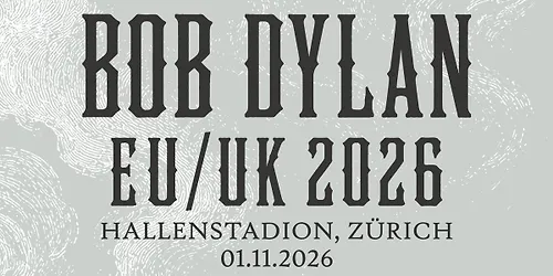 Bob Dylan Hallenstadion Zürich Sun 01 Nov 2026