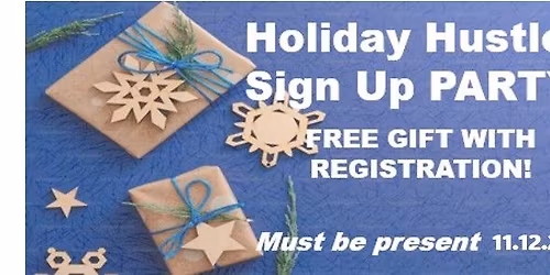 Holiday Hustle Sign Up Party!!