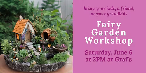 Fairy Garden Workshop at Graf's