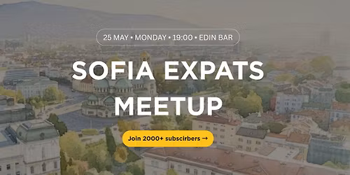 Sofia Expats \u2022 May Meetup
