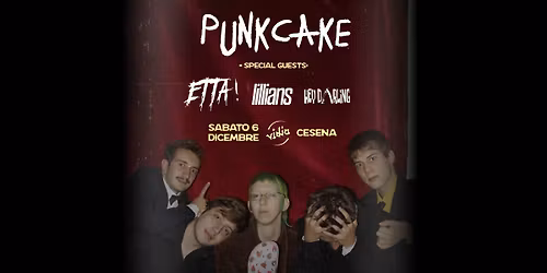 Punkcake + Etta + Lillians + HeyDarling \u2022 Vidia Cesena \u2022 6 dicembre