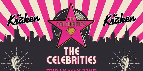 The Celebrities are back at The Kraken! Friday May 22nd at 9 PM!