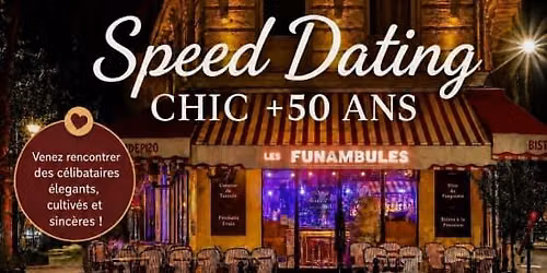 Speed dating chic \u2728 C\u00e9libataires + 50 ans