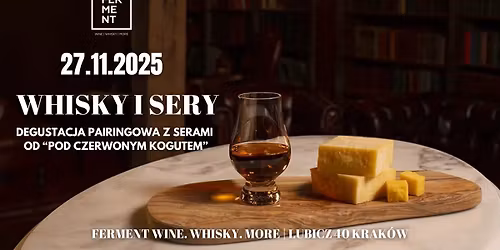 Whisky i sery - degustacja pairingowa whisky i ser\u00f3w od "Pod Czerwonym Kogutem"