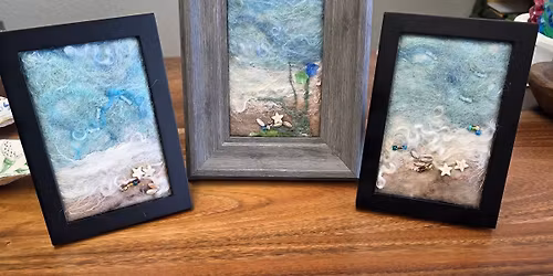 Felted Wool Framed Beach Scene Workshop $50