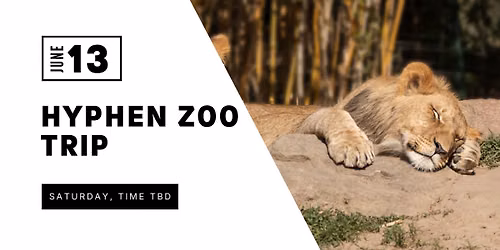 Hyphen Zoo Trip