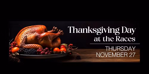 Thanksgiving Day at the Races