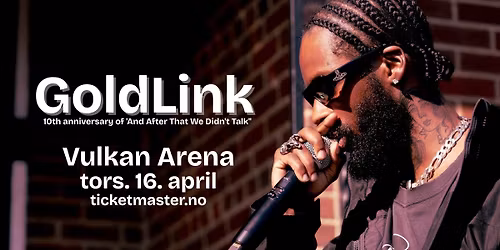 Goldlink "10th anniversary of 'And After That We Didn't Talk" \/ Vulkan Arena \/ Pres. av Tornado 