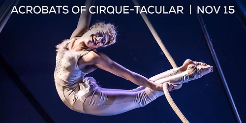 TCA Presents: Acrobats of Cirque-tacular