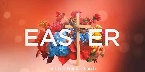 Easter at CrossPointe 930\/11