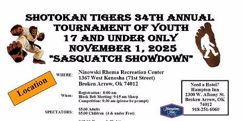 Shotokan Tigers 34th Annual Tournament of Youth 17 and Under Only.