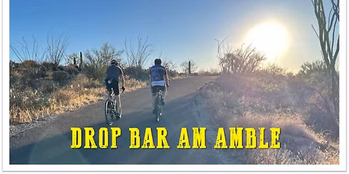 Drop Bar AM AMBLE at "Around the Loop" #TBR #TucsonBikeRides