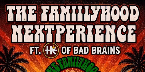The Familyhood Nextperience Ft. HR of Bad Brains