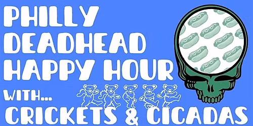 Cricket's & Cicadas "Philly DeadHead Happy Hour"