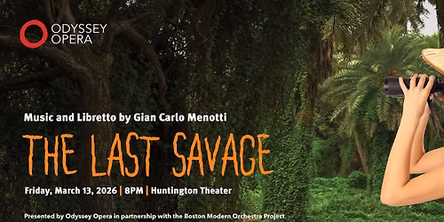 Odyssey Opera presents Gian Carlo Menotti\u2019s The Last Savage
