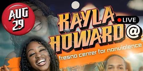 Kayla Howard Live @ Fresno Center for Nonviolence