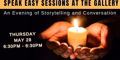Speak Easy Sessions at the Gallery - An Evening of Storytelling & Conversation
