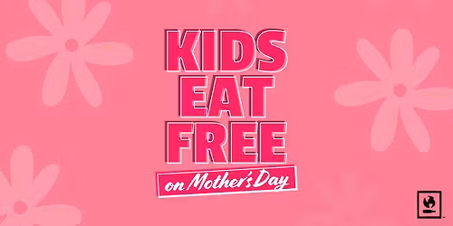 Mother\u2019s Day Celebration: Kids Eat Free