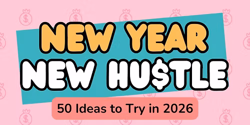 New Year, New Hu$tle: 50 Ideas to Try in 2026