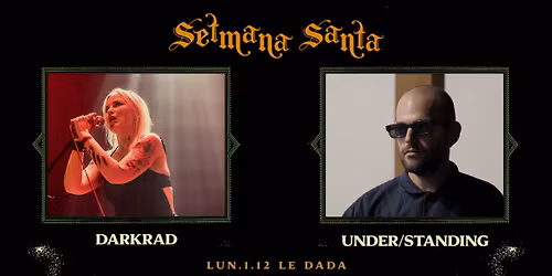 DARKRAD \u2020 UNDER\/STANDING @La Setmana Santa 2025