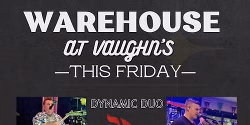 Duo Show at Warehouse At Vaughn\u2019s 
