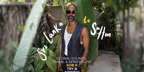 From Sri Lanka to Sutton: An Evening with DJ Rob R & Friends