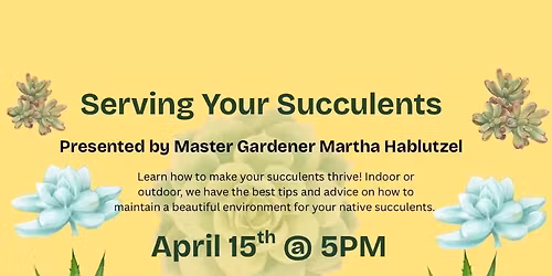 Serving Your Succulents ~ Education Workshop