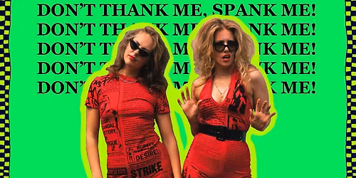 Don't Thank Me, Spank Me! @ The Curtin + Pollyman + Snake Thighs