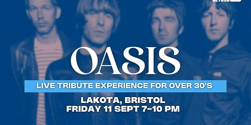 Beyond 30 Presents...  The OASIS Experience | BRISTOL🕺🏻