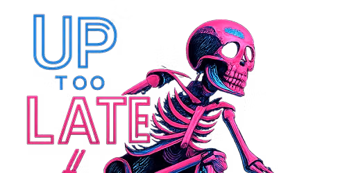 Up Too Late Online