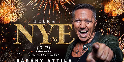 HELKA NYE 2026 \u2718 B\u00e1r\u00e1ny Attila \u2022 Helka Balatonf\u00fcred