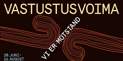 Festspillutstillingen: Vastustusvoima \u2013 Vi er motstand (NO\/KV) \/\/ Festspillene i Nord-Norge