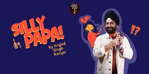 Silly Papa by Angad Singh Ranyal