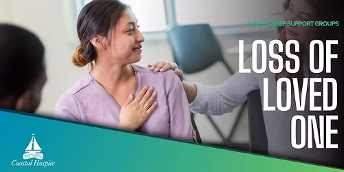 Worcester & Wicomico County | 6-Week Grief Support Group Loss of Loved One 